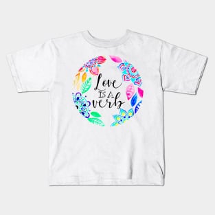 Love is a Verb Kids T-Shirt